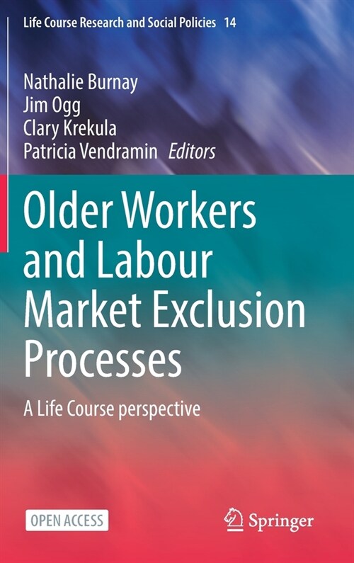 Older Workers and Labour Market Exclusion Processes: A Life Course Perspective (Hardcover, 2023)