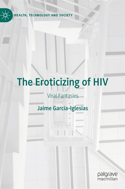 The Eroticizing of HIV: Viral Fantasies (Hardcover, 2022)