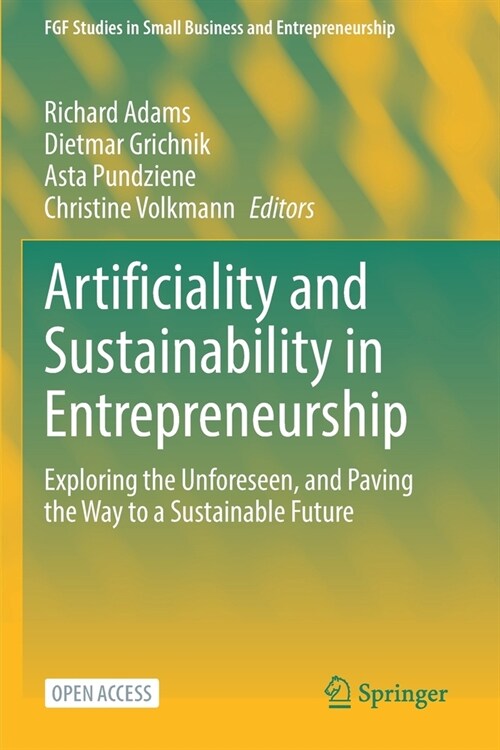 Artificiality and Sustainability in Entrepreneurship: Exploring the Unforeseen, and Paving the Way to a Sustainable Future (Paperback, 2023)