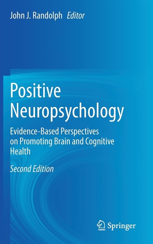 Positive Neuropsychology: Evidence-Based Perspectives on Promoting Brain and Cognitive Health (Hardcover, 2, 2022)
