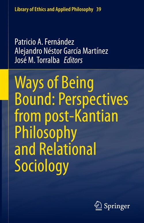 Ways of Being Bound: Perspectives from post-Kantian Philosophy and Relational Sociology (Hardcover)