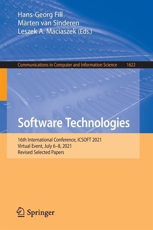 Software Technologies: 16th International Conference, ICSOFT 2021, Virtual Event, July 6-8, 2021, Revised Selected Papers (Paperback)