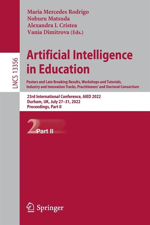 Artificial Intelligence in Education. Posters and Late Breaking Results, Workshops and Tutorials, Industry and Innovation Tracks, Practitioners and D (Paperback)