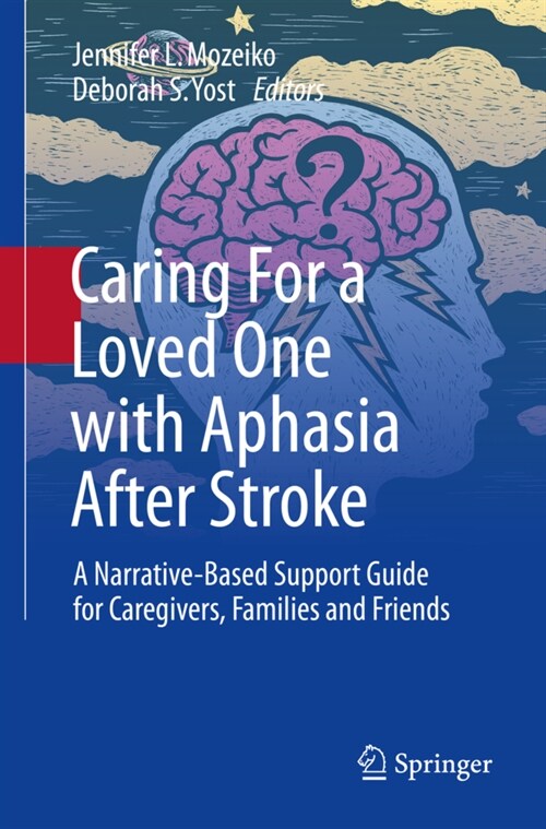 Caring for a Loved One with Aphasia After Stroke: A Narrative-Based Support Guide for Caregivers, Families and Friends (Paperback, 2022)