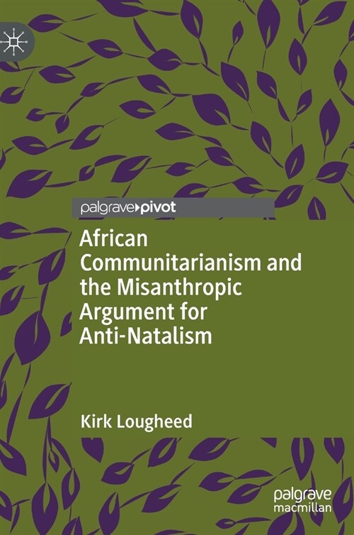 African Communitarianism and the Misanthropic Argument for Anti-Natalism (Hardcover)