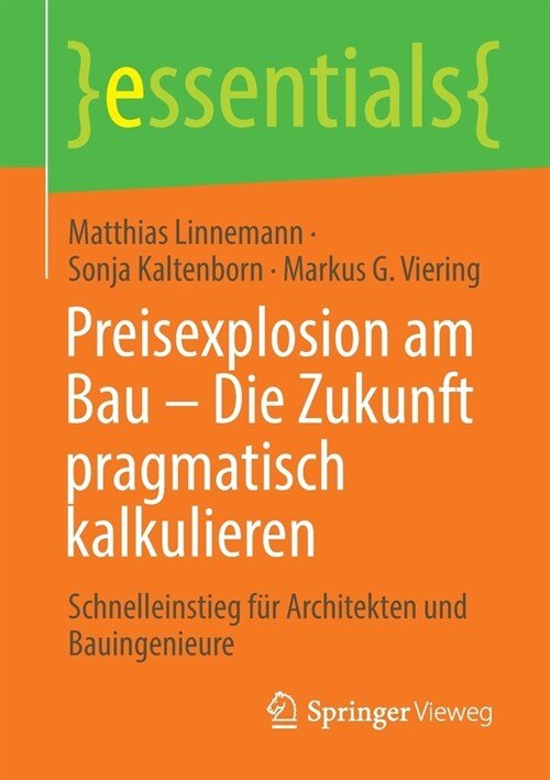 Preisexplosion am Bau - Die Zukunft pragmatisch kalkulieren: Schnelleinstieg f? Architekten und Bauingenieure (Paperback)