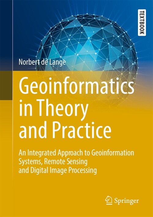 Geoinformatics in Theory and Practice: An Integrated Approach to Geoinformation Systems, Remote Sensing and Digital Image Processing (Hardcover, 2023)