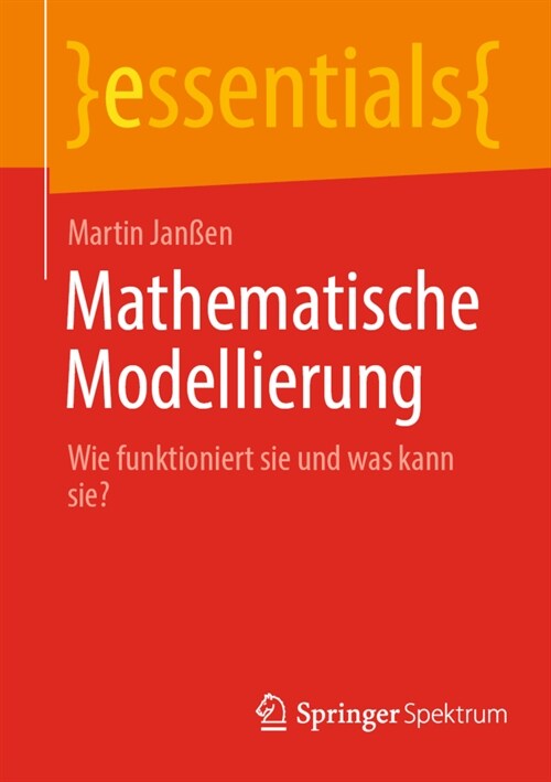 Mathematische Modellierung: Wie Funktioniert Sie Und Was Kann Sie? (Paperback, 1. Aufl. 2022)