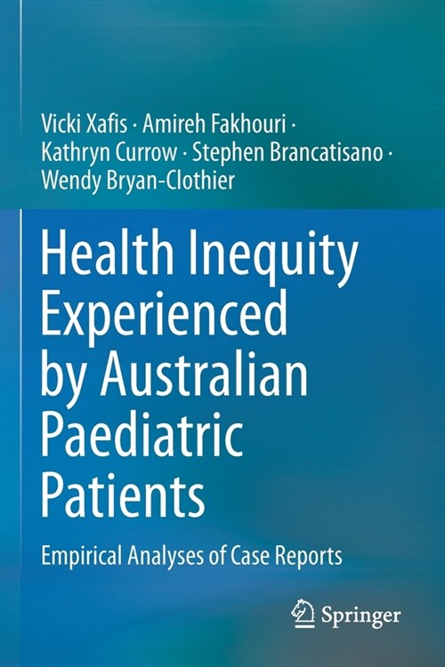 Health Inequity Experienced by Australian Paediatric Patients: Empirical Analyses of Case Reports (Paperback)