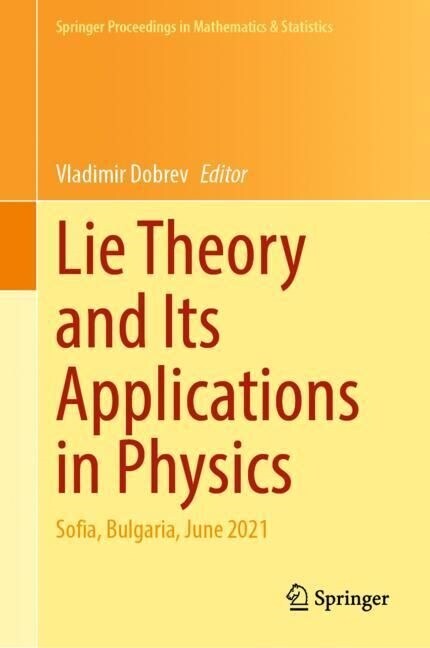 Lie Theory and Its Applications in Physics: Sofia, Bulgaria, June 2021 (Hardcover, 2022)