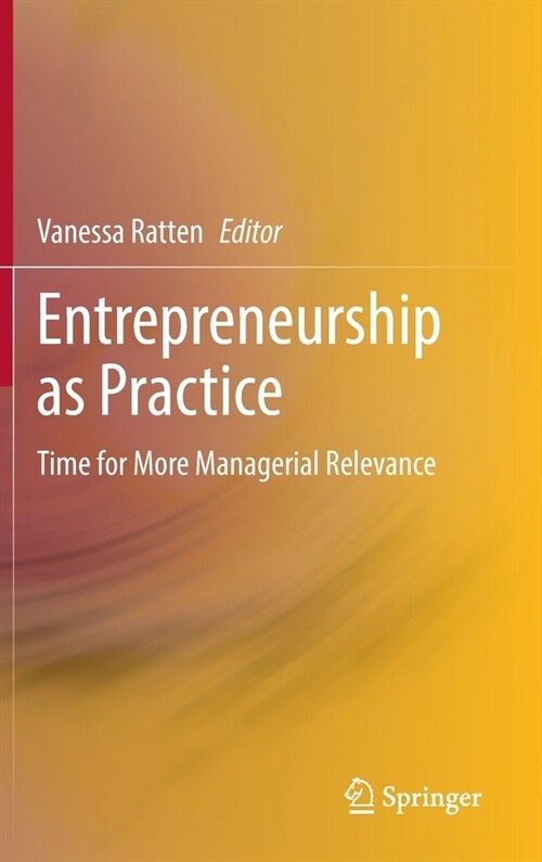 Entrepreneurship as Practice: Time for More Managerial Relevance (Hardcover, 2022)