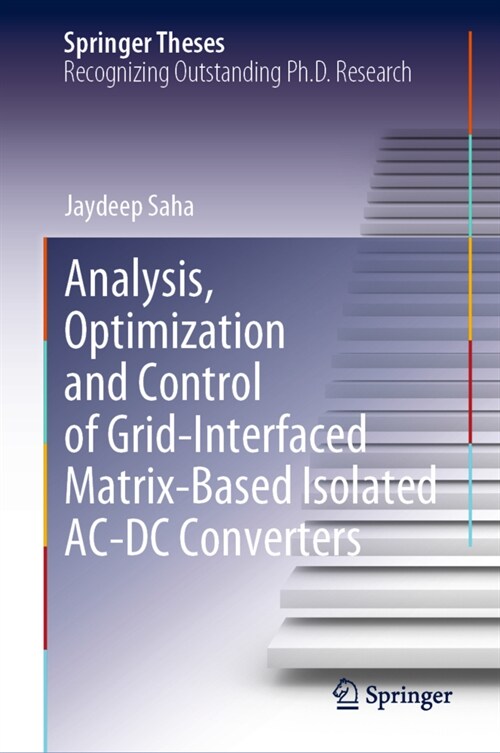 Analysis, Optimization and Control of Grid-Interfaced Matrix-Based Isolated AC-DC Converters (Hardcover)