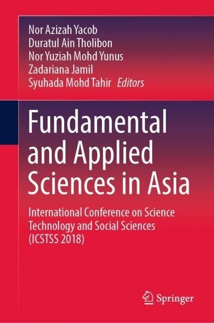 Fundamental and Applied Sciences in Asia: International Conference on Science Technology and Social Sciences (Icstss 2018) (Hardcover, 2022)