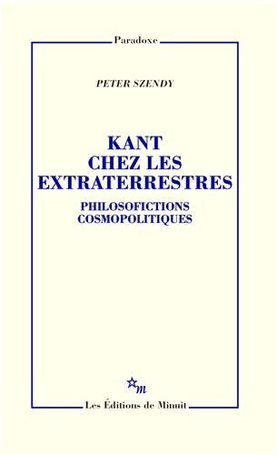 KANT CHEZ LES EXTRATERRESTRES PHILOSOFICTIONS COSMOPOLITIQUES (Paperback)