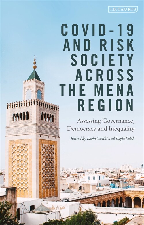 COVID-19 and Risk Society across the MENA Region : Assessing Governance, Democracy, and Inequality (Hardcover)