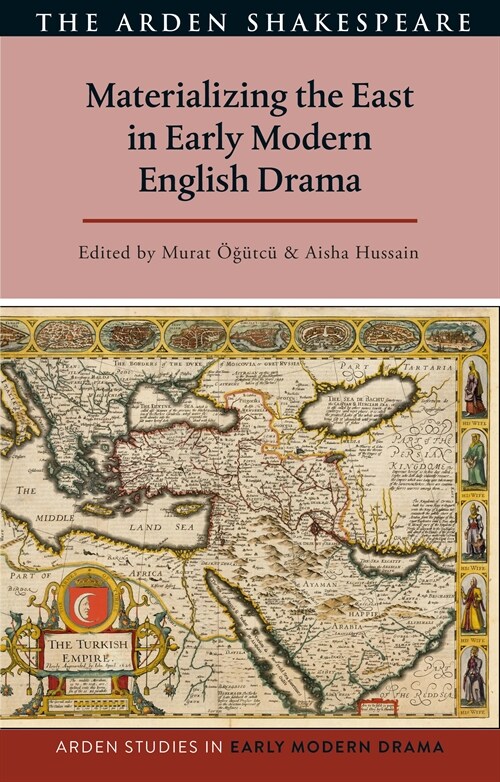 Materializing the East in Early Modern English Drama (Hardcover)