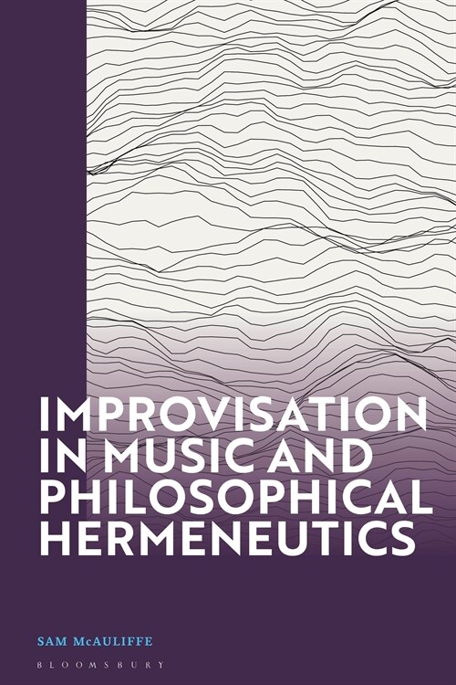 Improvisation in Music and Philosophical Hermeneutics (Hardcover)