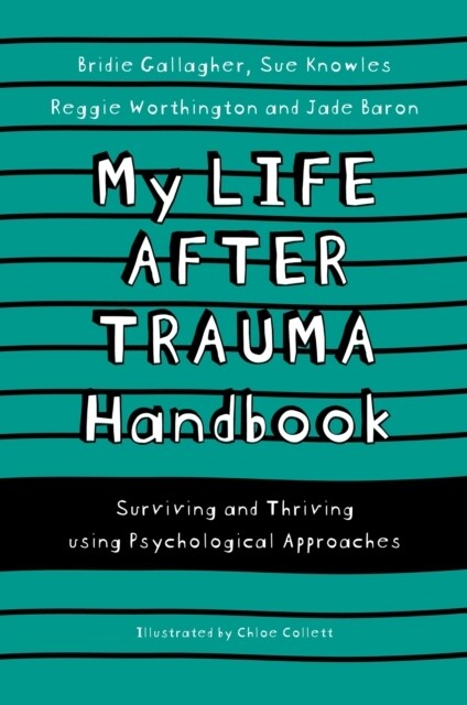 My Life After Trauma Handbook : Surviving and Thriving using Psychological Approaches (Paperback)