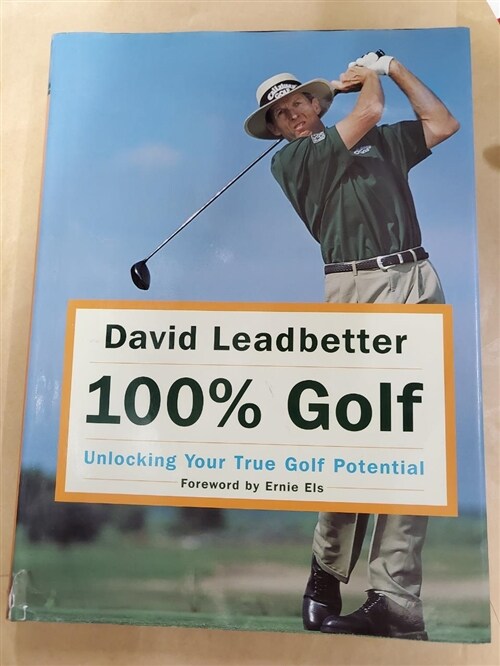 [중고] David Leadbetter 100% Golf: Unlocking Your True Golf Potential (Hardcover, First Edition)