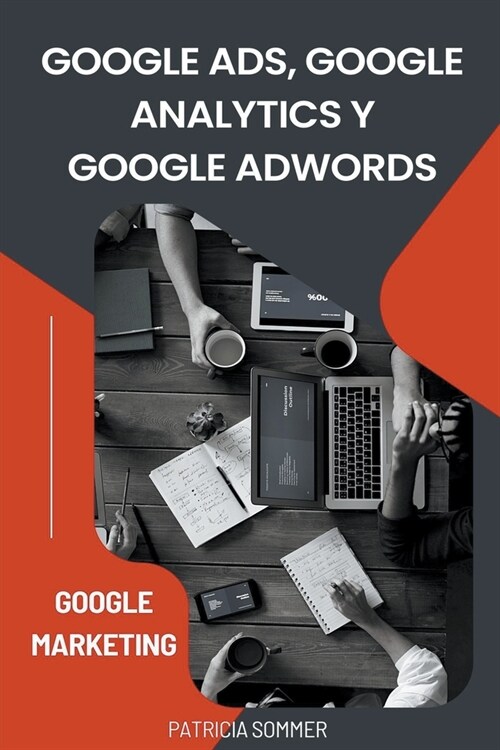 Google Ads, Google Analytics y Google Adwords (Google Marketing) (Paperback)