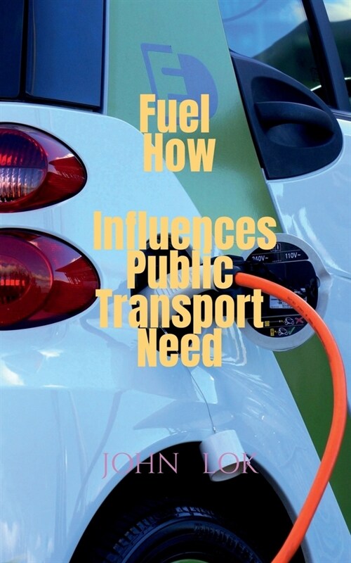 Fuel How Influences Public Transport Need (Paperback)