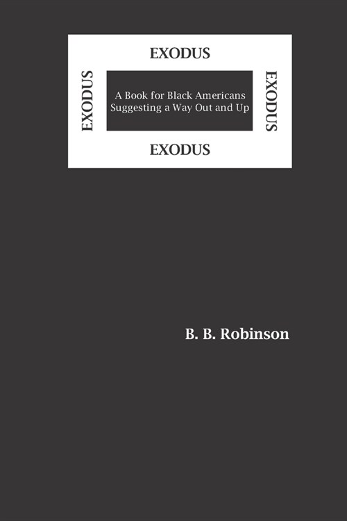 Exodus: A Book for Black Americans Suggesting a Way Out and Up (Paperback)