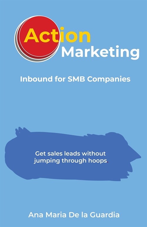 Action Marketing: Inbound for SMB Companies (Paperback)