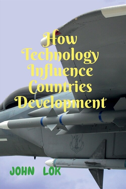 How Technology Influence Countries Development (Paperback)