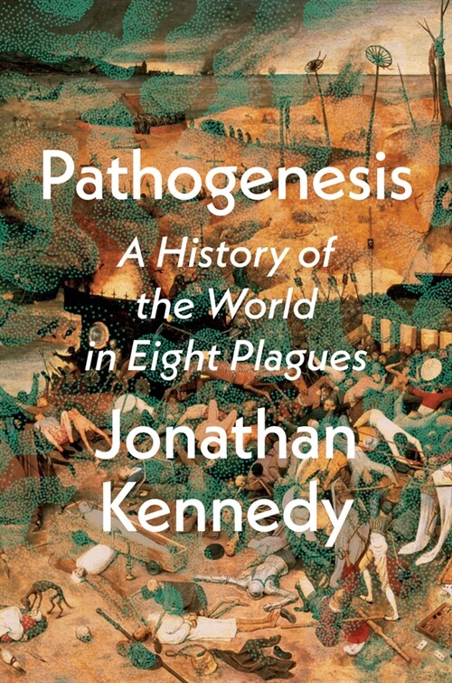 Pathogenesis: A History of the World in Eight Plagues (Hardcover)