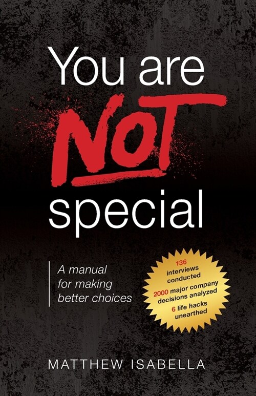 You are NOT special: A manual for making better choices (Paperback)