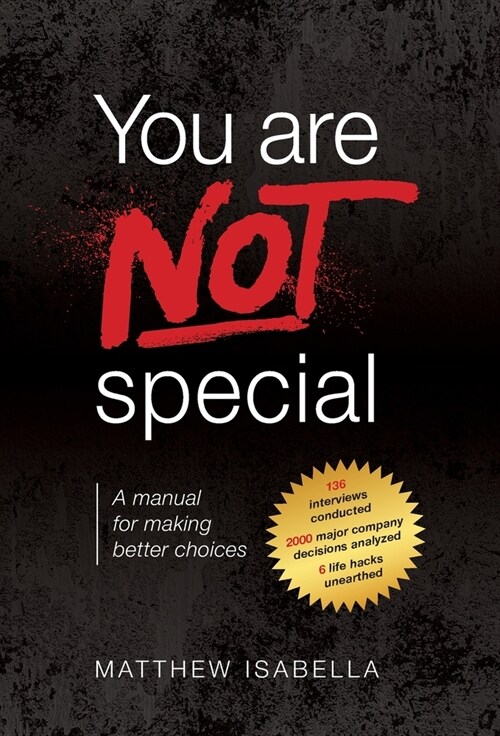 You are NOT special: A manual for making better choices (Hardcover)