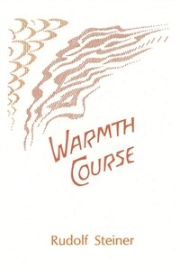 Warmth Course: The Theory of Heat: Second Scientific Lecture Course (Cw 321) (Paperback)