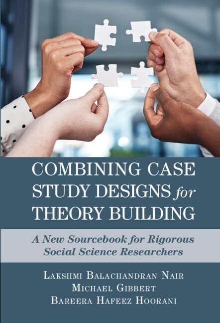 Combining Case Study Designs for Theory Building : A New Sourcebook for Rigorous Social Science Researchers (Paperback)