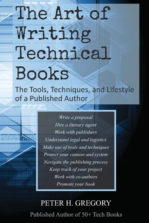 The Art of Writing Technical Books: The Tools, Techniques, and Lifestyle of a Published Author (Paperback)