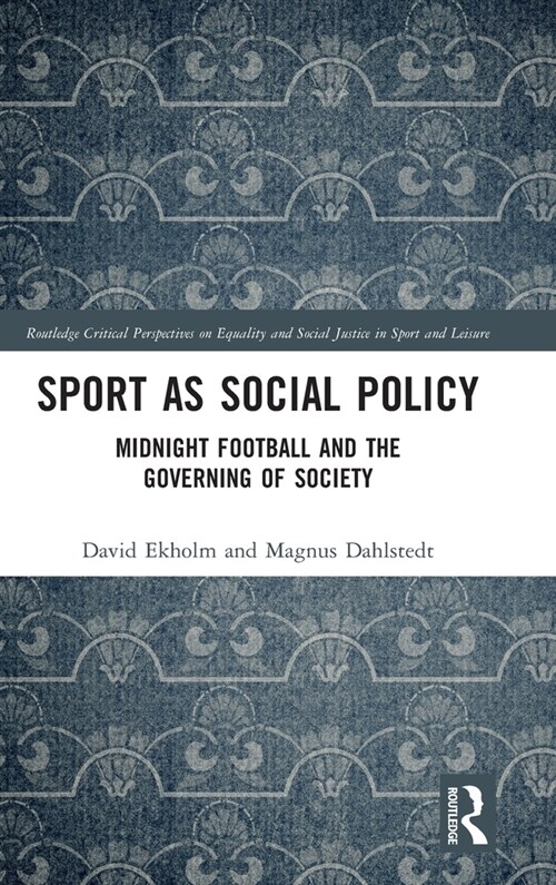 Sport as Social Policy : Midnight Football and the Governing of Society (Hardcover)