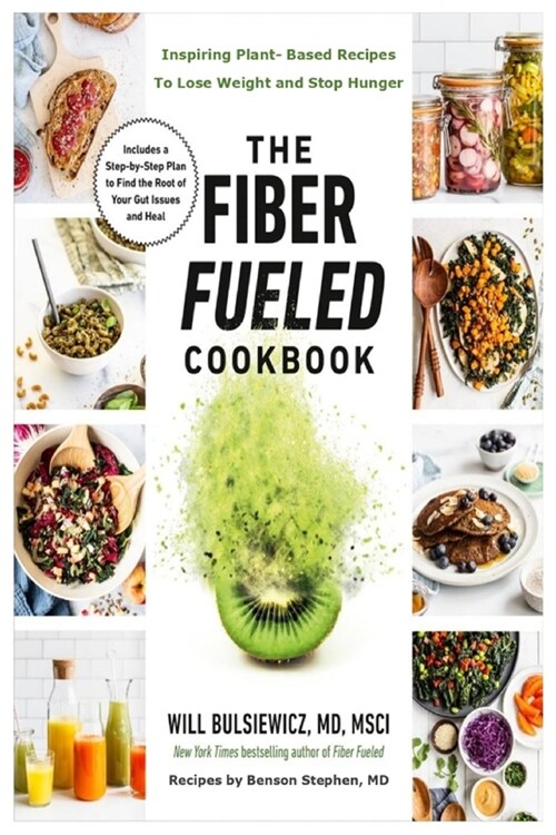 The Fiber Fueled Cookbook: Inspiring Plant-based Recipes to Lose Weight and Stop Hunger (Paperback)