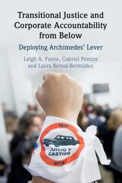 Transitional Justice and Corporate Accountability from Below : Deploying Archimedes Lever (Paperback)