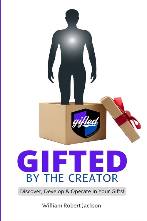 Gifted By The Creator: Discover, Develop & Operate In Your Gifts! (Paperback)