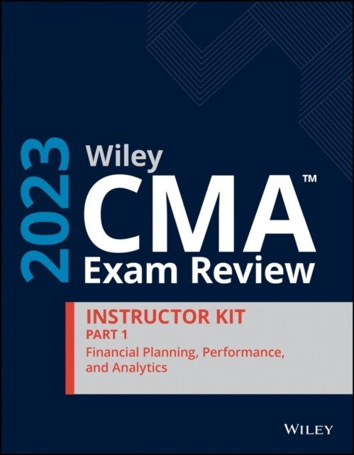 Wiley CMA Exam Review 2023 Instructor Kit Part 1: Financial Planning, Performance, and Analytics (Paperback)