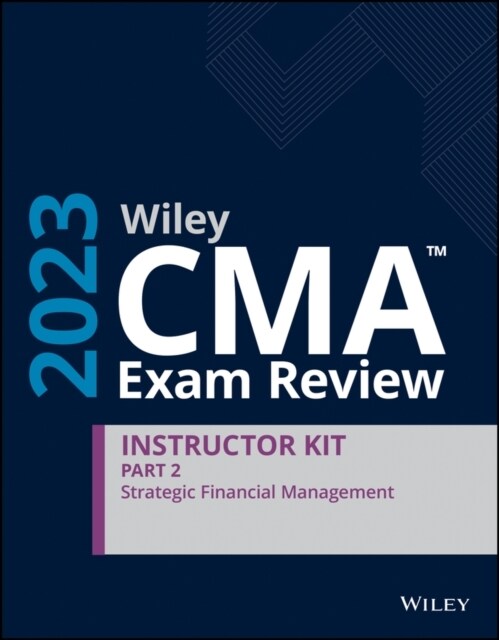 Wiley CMA Exam Review 2023 Instructor Kit Part 2: Strategic Financial Management (Paperback)