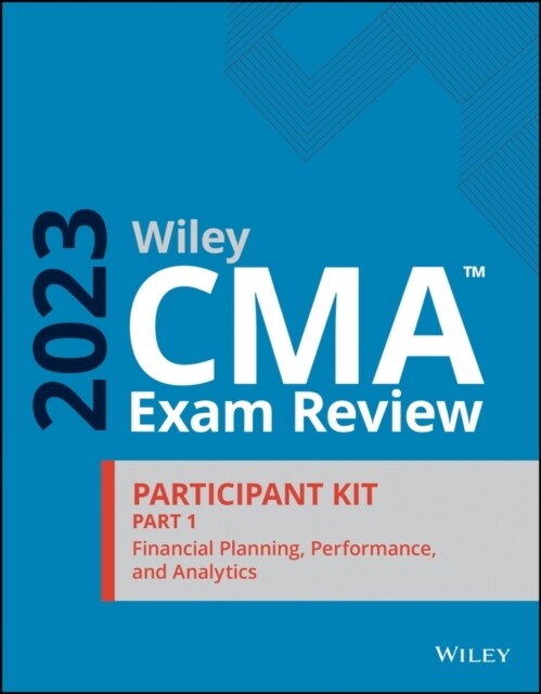 Wiley CMA Exam Review 2023 Participant Kit Part 1: Financial Planning, Performance, and Analytics (Paperback)