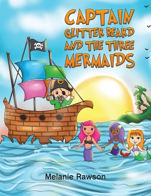 Captain Glitter Beard and the Three Mermaids (Paperback)