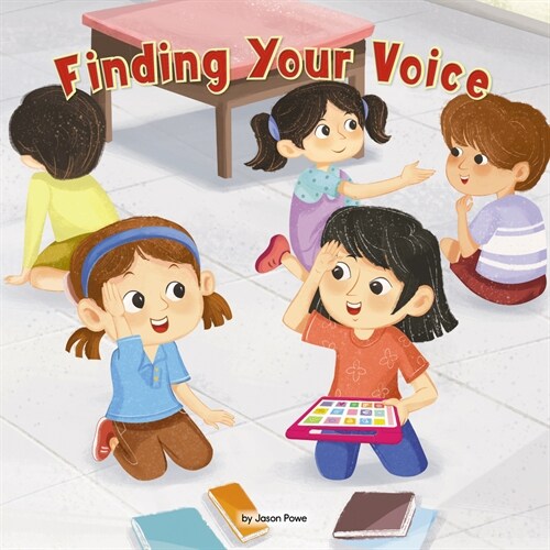 Finding Your Voice: A Girl with Speech Apraxia Helps Her New Friend Combat Stage Fright (Paperback)