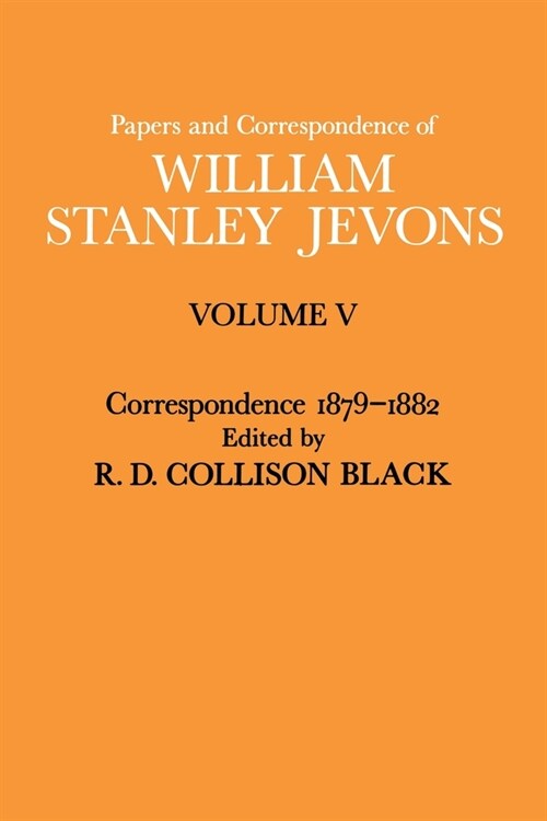 Papers and Correspondence of William Stanley Jevons: Volume V Correspondence, 1879-1882 (Paperback)