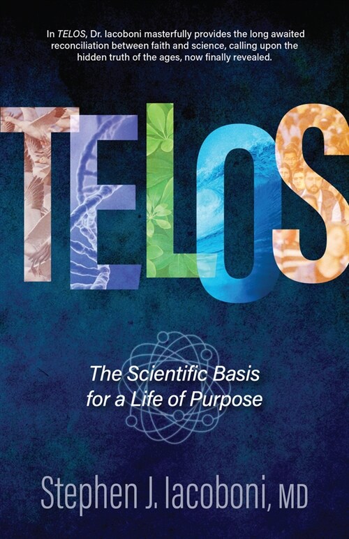 Telos: The Scientific Basis for a Life of Purpose (Hardcover)