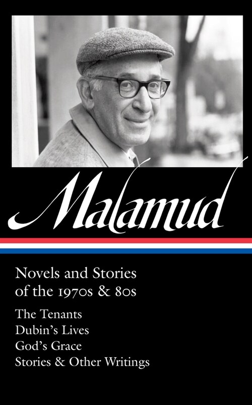 Bernard Malamud: Novels and Stories of the 1970s & 80s (Loa #367): The Tenants / Dubins Lives / Gods Grace / Stories & Other Writings (Hardcover)