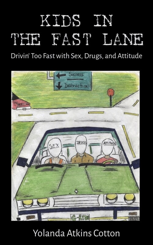 Kids in the Fast Lane: Drivin Too Fast with Sex, Drugs, and Attitude (Paperback)
