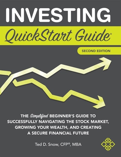 Investing QuickStart Guide - 2nd Edition: The Simplified Beginners Guide to Successfully Navigating the Stock Market, Growing Your Wealth & Creating (Hardcover, 2)