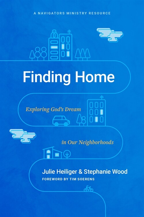 Finding Home: Exploring Gods Dream in Our Neighborhoods (Paperback)