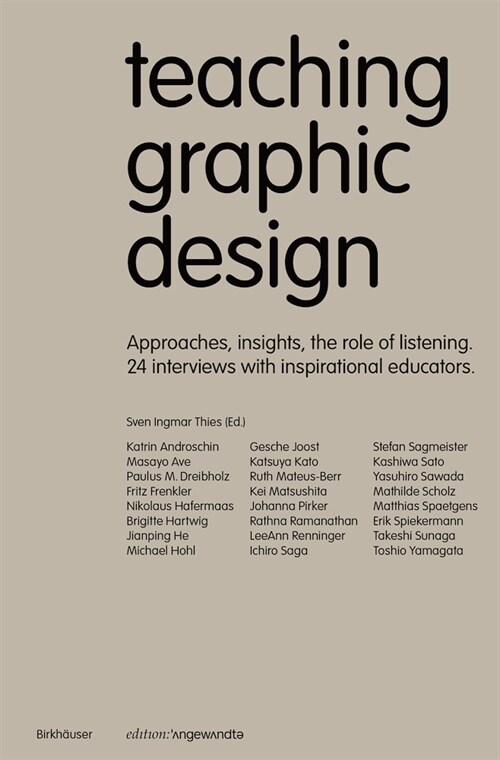 Teaching Graphic Design: Approaches, Insights, the Role of Listening. 24 Interviews with Inspirational Educators. (Paperback)